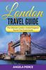 Kniha London Travel Guide : The Ultimate London, United Kingdom Tourist Trip Travel Guide