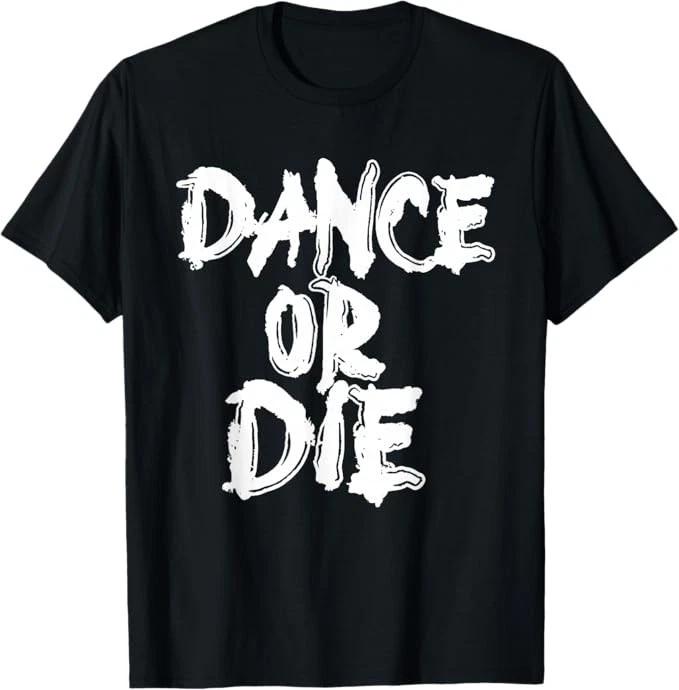 Dance Or Die Dancing Love Dance T-Shirt 2XL