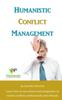 The Humanistic Conflict Management : Using Science To Resolve Conflicts Professionally and Ethically Book