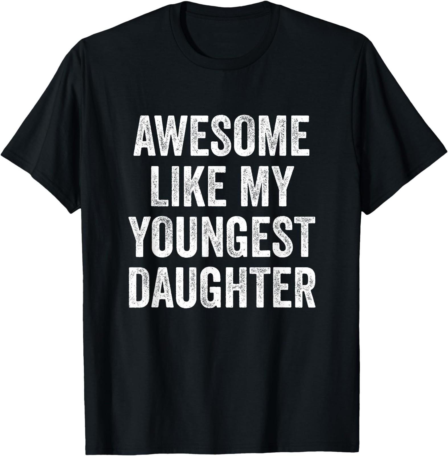 Awesome Like My Youngest Daughter Mother s Day Father s Day T-Shirt S