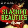 Slashed Beauties by A. Rushby Hardback Book 9780857308856
