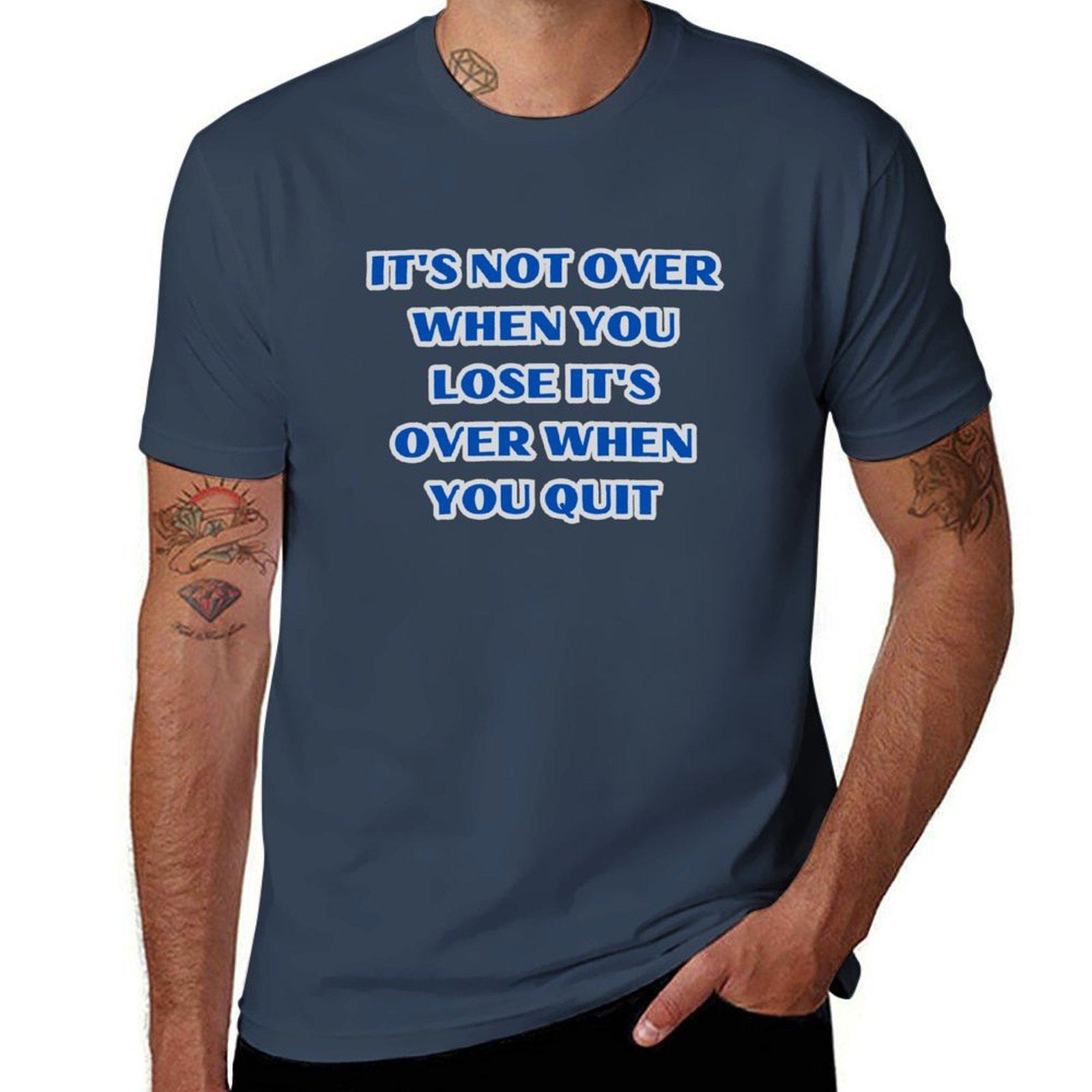 ITS NOT OVER WHEN YOU LOSE ITS OVER WHEN YOU QUIT TShirt Cool Dry Performance TShirt S