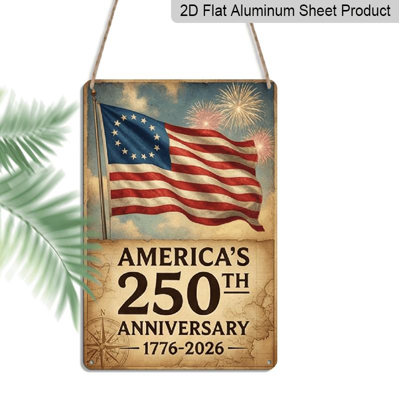 2D Flat Decoration Aluminum Sign 7.87*11.8 Inch Plaque 2026 America 250th Celebration Vintage- Patriotic American Flag with 250th Anniversary Text
