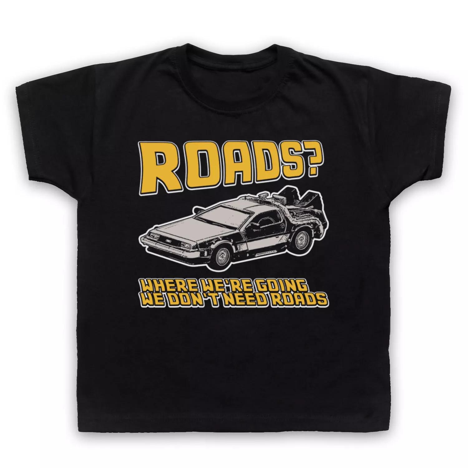 BACK TO THE FUTURE DELOREAN DON T NEED ROADS UNOFFICIAL KIDS CHILDS T-shirt 100