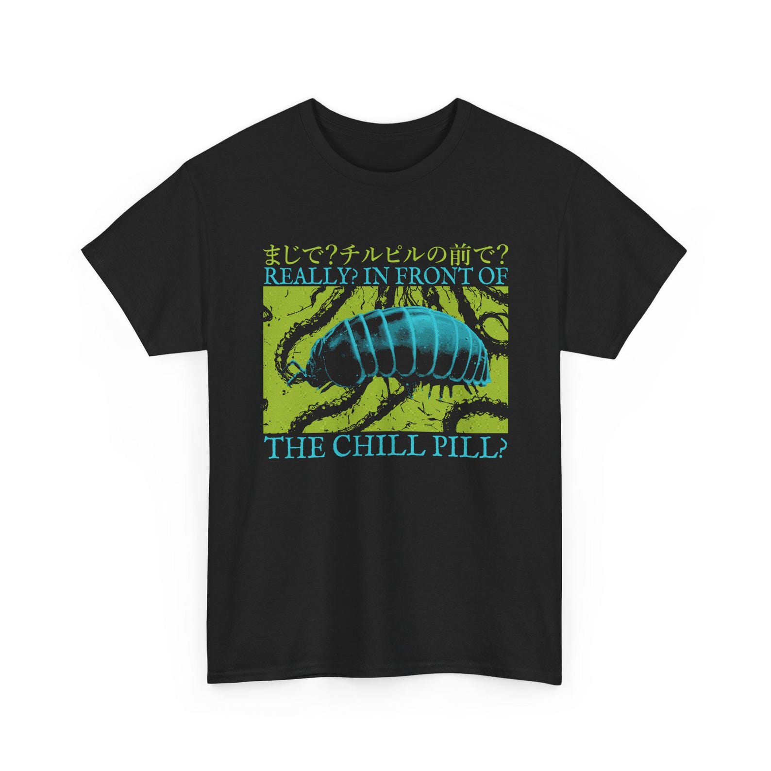 In front of the Chill Pill Funny Japanese Pill Bug T-Shirt 3XL