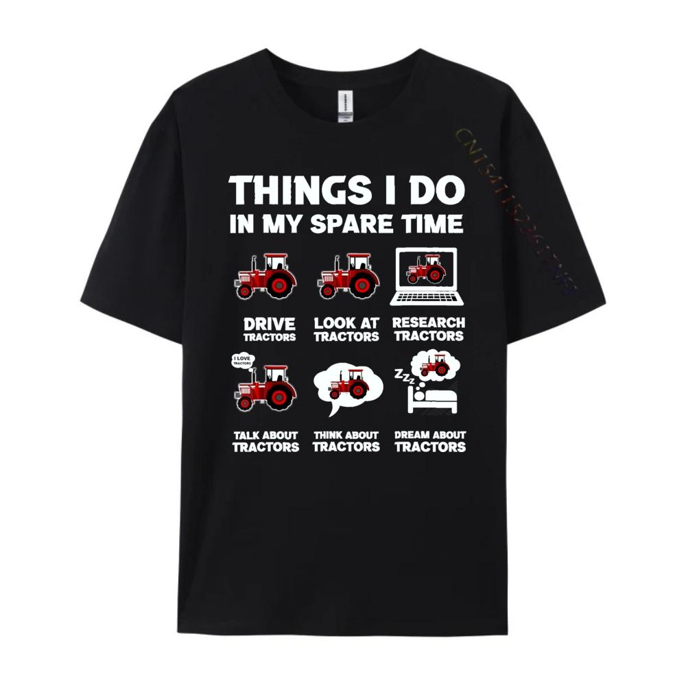 Funny Tractors Lover 6 Things I Do In My Spare Time Tractor White T Shirt Men Natural High Quality Valentines Day