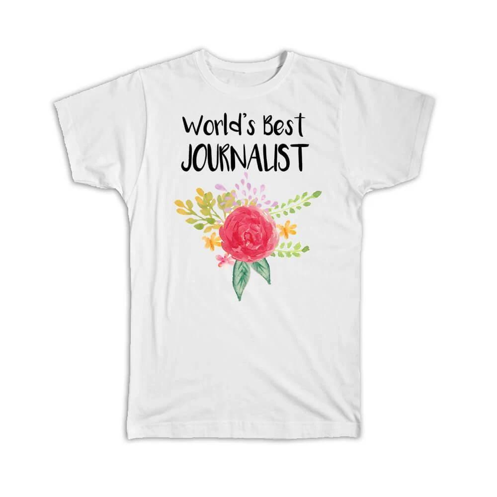 

Gift T-Shirt : Worlds Best Journalist Work Job Cute Flower Christmas Birthday XL