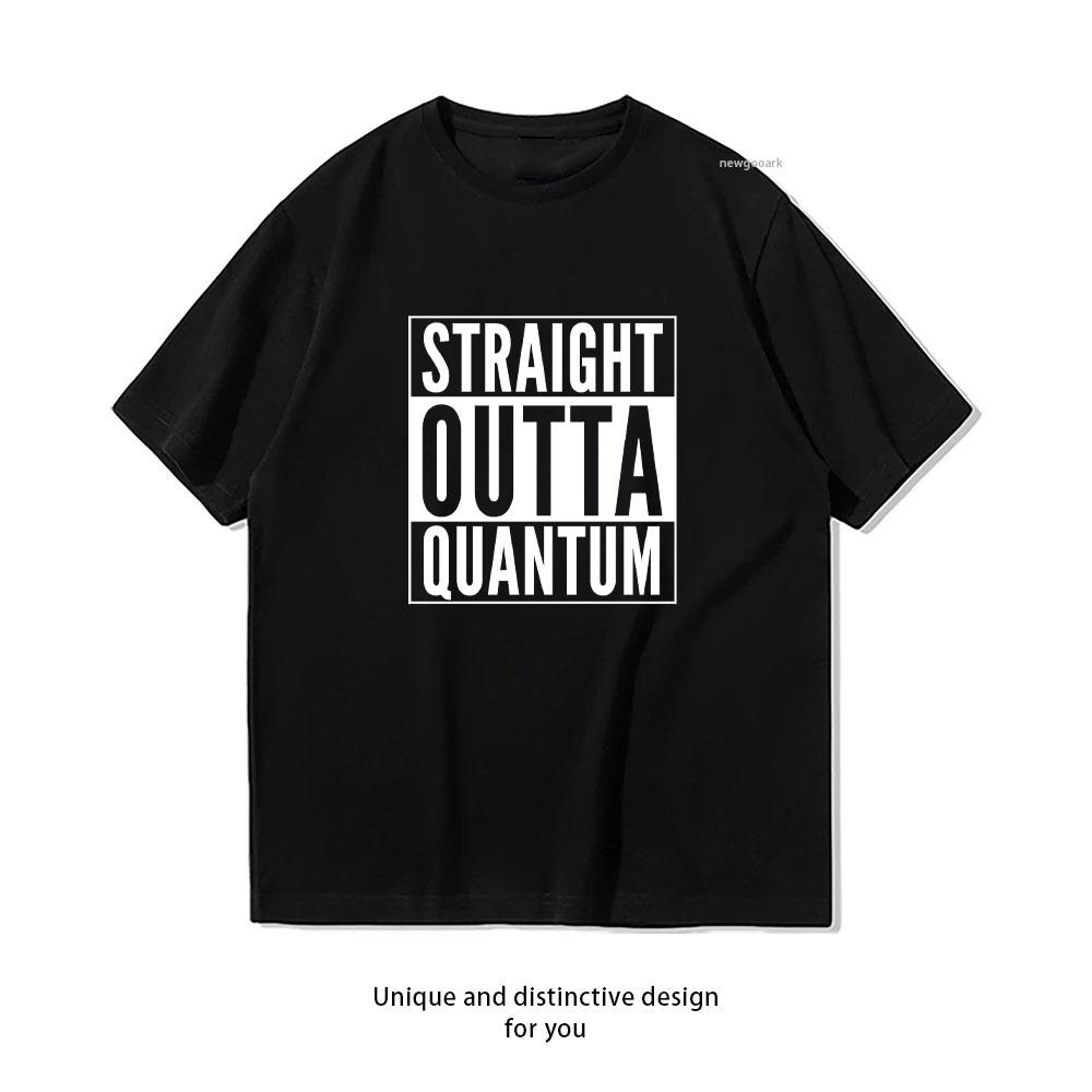 

Straight Outta Quantum White on Black TShirt Women Unisex Casual Cotton Graphic T Shirts Creative Streetwear Classic Aesthetic 4XL