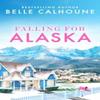Falling for Alaska by Belle Calhoune Paperback Book 9781538758205