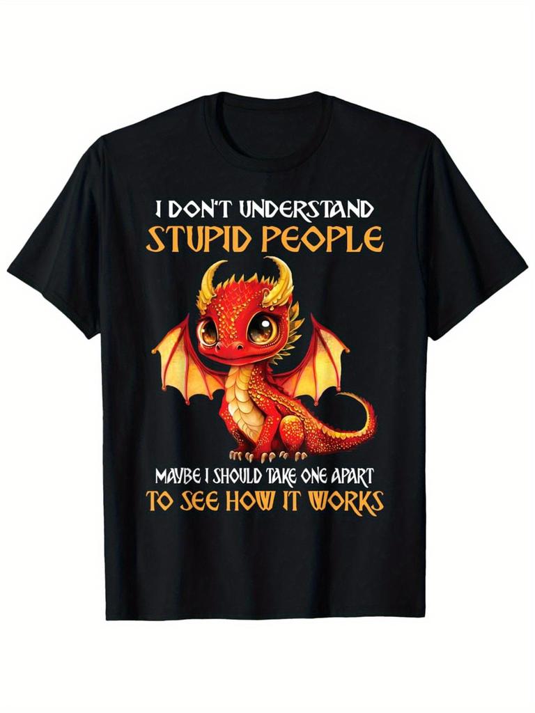 Cute Dragon I Dont Understand Stupid People T-shirt