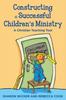 The Constructing a Successful Children S Ministry : A Christian Teaching Tool Book