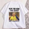 Have You Seen This Bird Tshirt Unisex Women The Big Bang Theory T Shirt Casual Cotton Short Sleeve Round Neck Tee Male Clothing