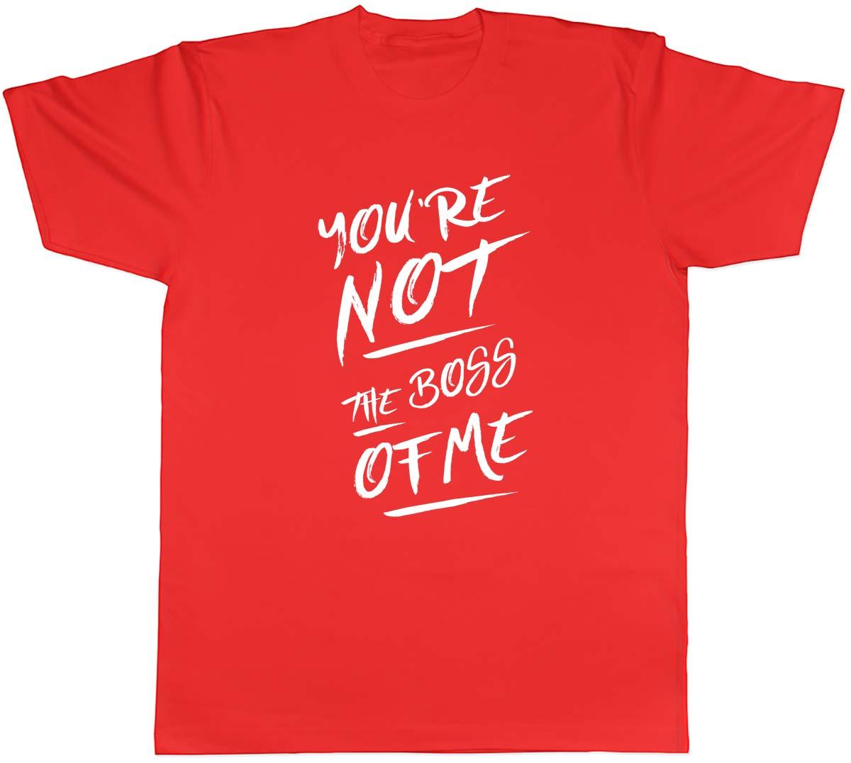 Youre not the boss of me Unisexs Unisex TShirt Tee S