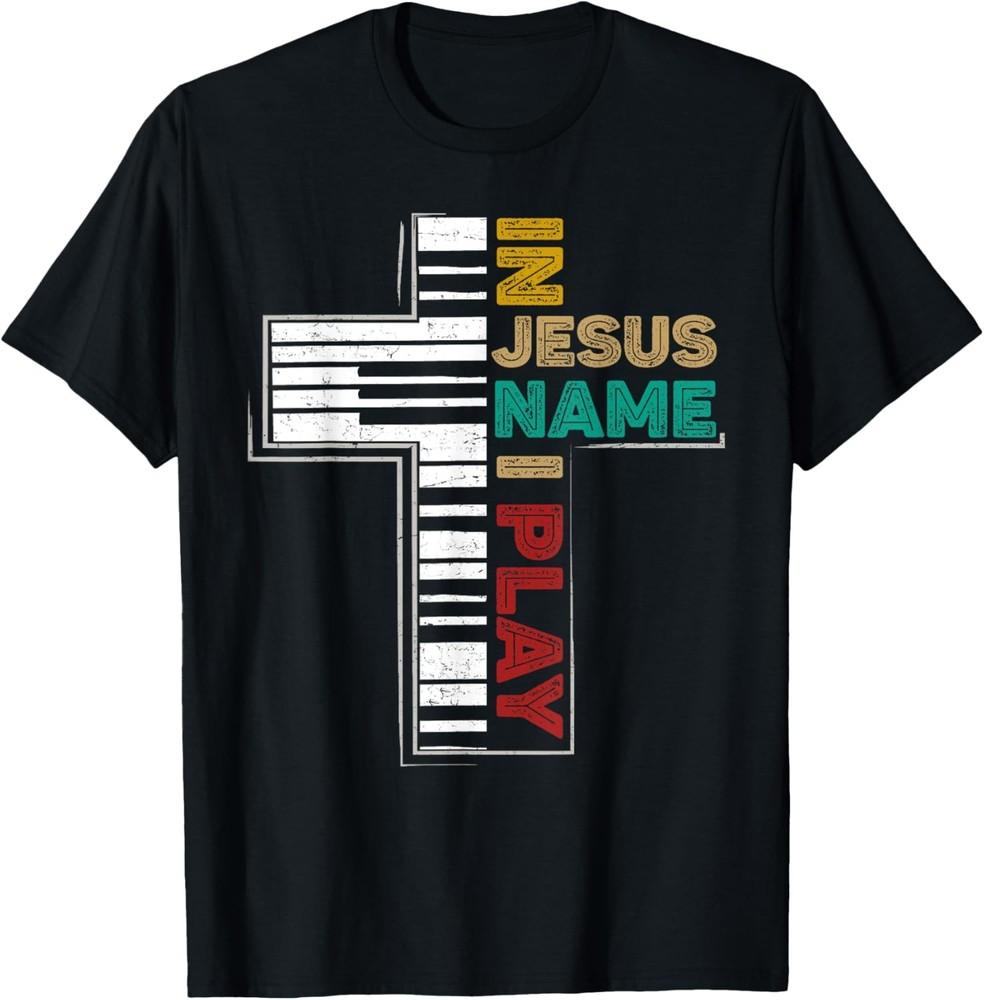 In Jesus Name I Play Piano Shirt Vintage Christian Saying T-Shirt Unisex T-Shirt L