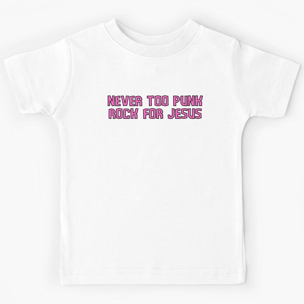 Never Too Punk Rock For Jesus - Funny Jesus Memes Kids T-Shirt 170