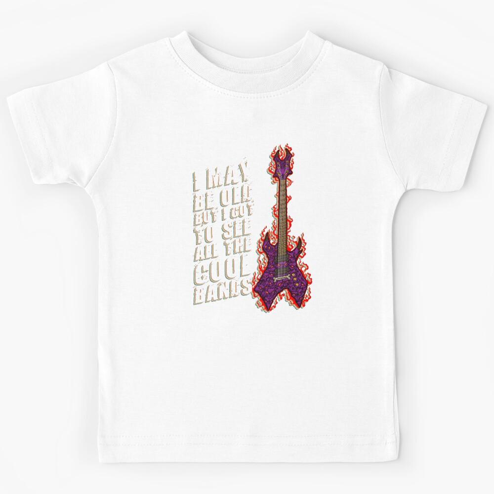 I May Be Old But I Got To See All The Cool Bands Kids T-Shirt 110
