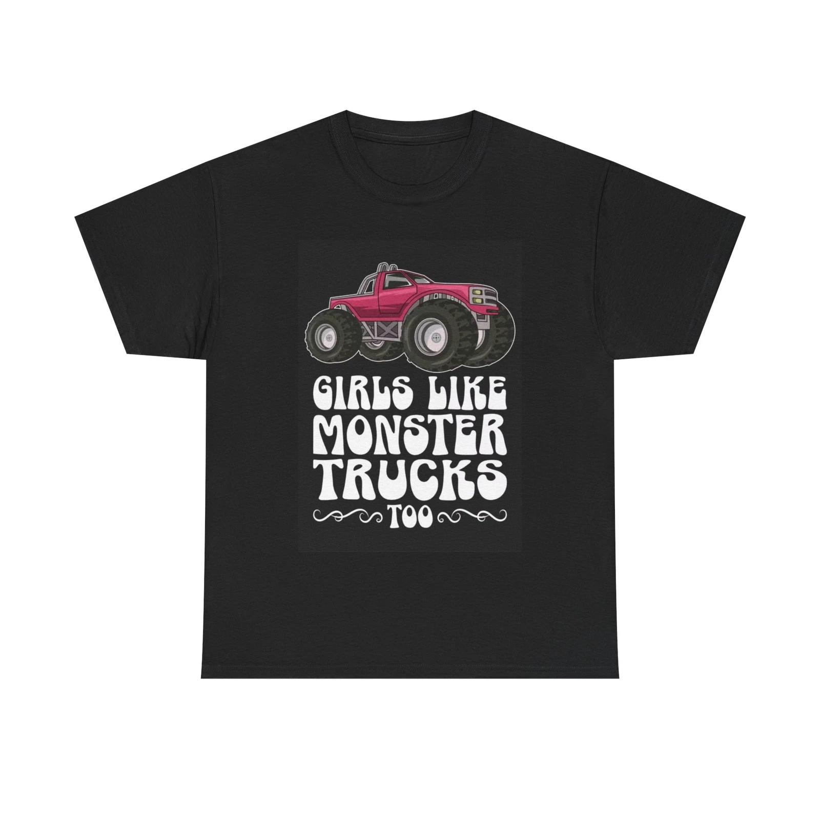 Men s and Women s T-shirts Girls Like Monster Trucks XXXL