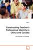 The Constructing Teacher's Professional Identity In China and Canada Book