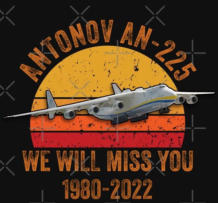 

We Will Miss You Antonov AN225 Mriya Transport Aircraft T Shirt New 100 Cotton Short Sleeve ONeck Casual Tshirt Size S3XL S