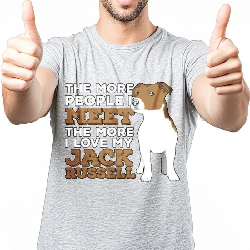 Printed Teenagers Round Neck Tshirt Brand The More People I Meet The More I Love My Jack Russell Stylish For Him Tee Shirt