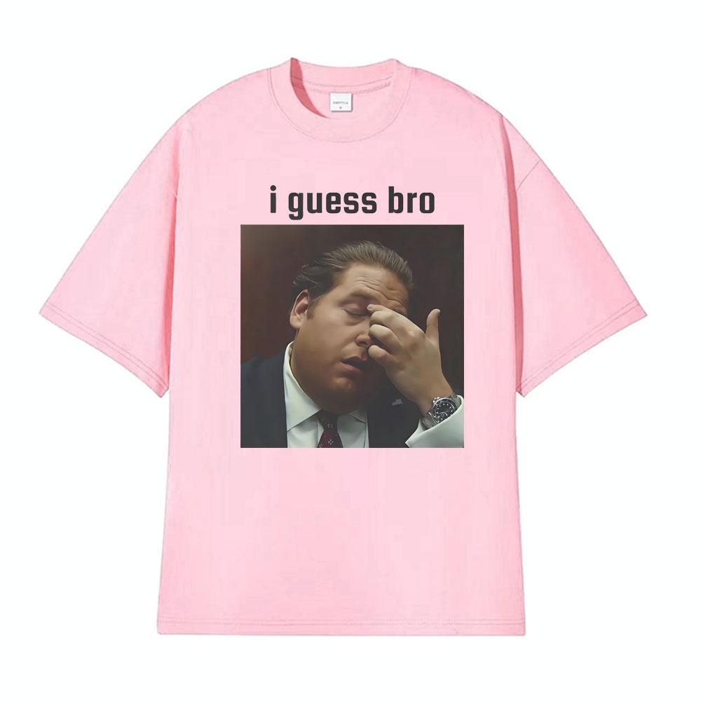 I Guess Bro Jonah Hill Facepalm Meme Graphic Tshirts Unisexs Clothing Harajuku Fashion Hot Sale T Shirts Oversized Casual Tshirt