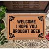 Funny Doormats Welcome! I Hope You Brought Beer - Durable Machine-Washable Indoor/Outdoor Door Mat 23.6"(L) x 15.7"(W) Inch