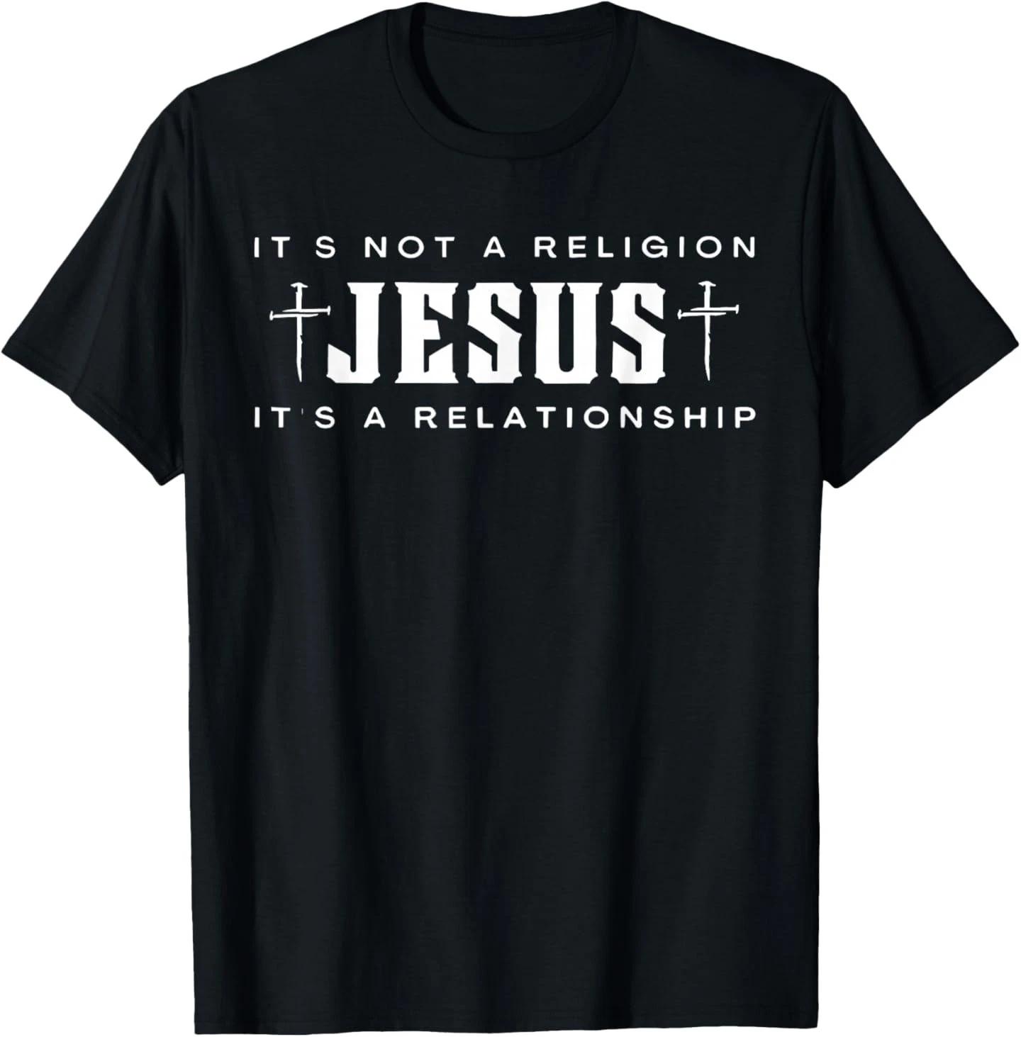 Jesus Not A Religion It s A Relationship Christian Quote T- Shirt S