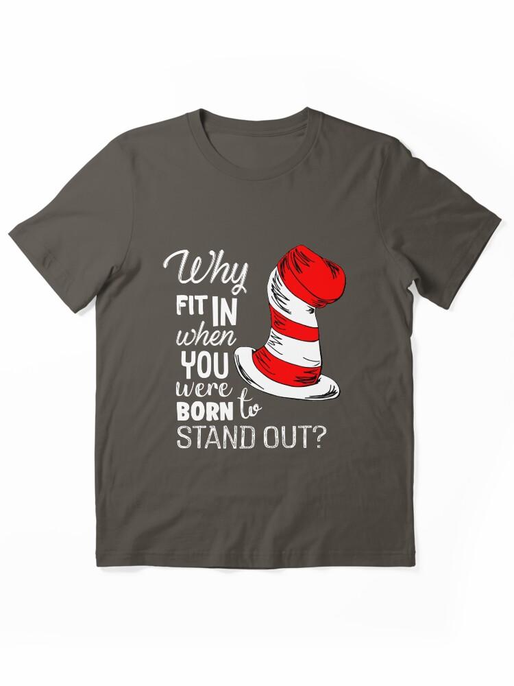 The Cat in the Hat Why Fit In When You Were Born To Stand Out Essential T-Shirt