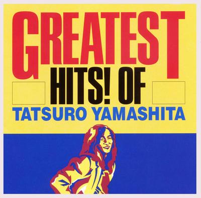 GREATEST OF TATSURO YAMASHITA Tatsuro Yamashita HITS! -