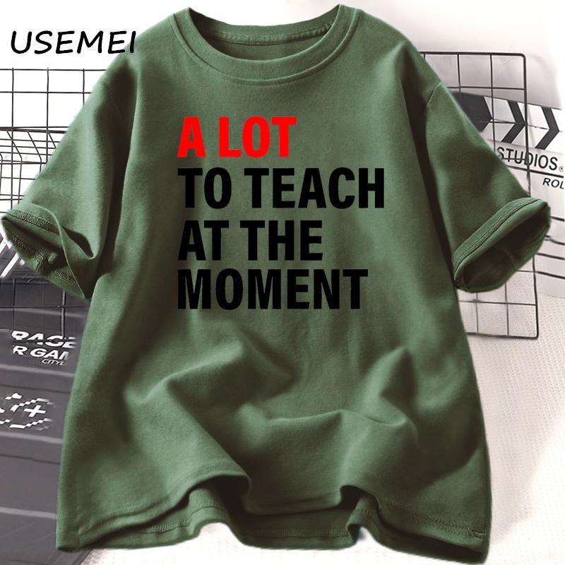 A Lot To Teach At The MoUnisext T-shirt Unisex Unisex Teacher Funny Saying T Shirt Back To School Short Sleeve Cotton Tee Shirt Clothes