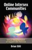 The Online Intersex Communities : Virtual Neighborhoods of Support and Activism Book
