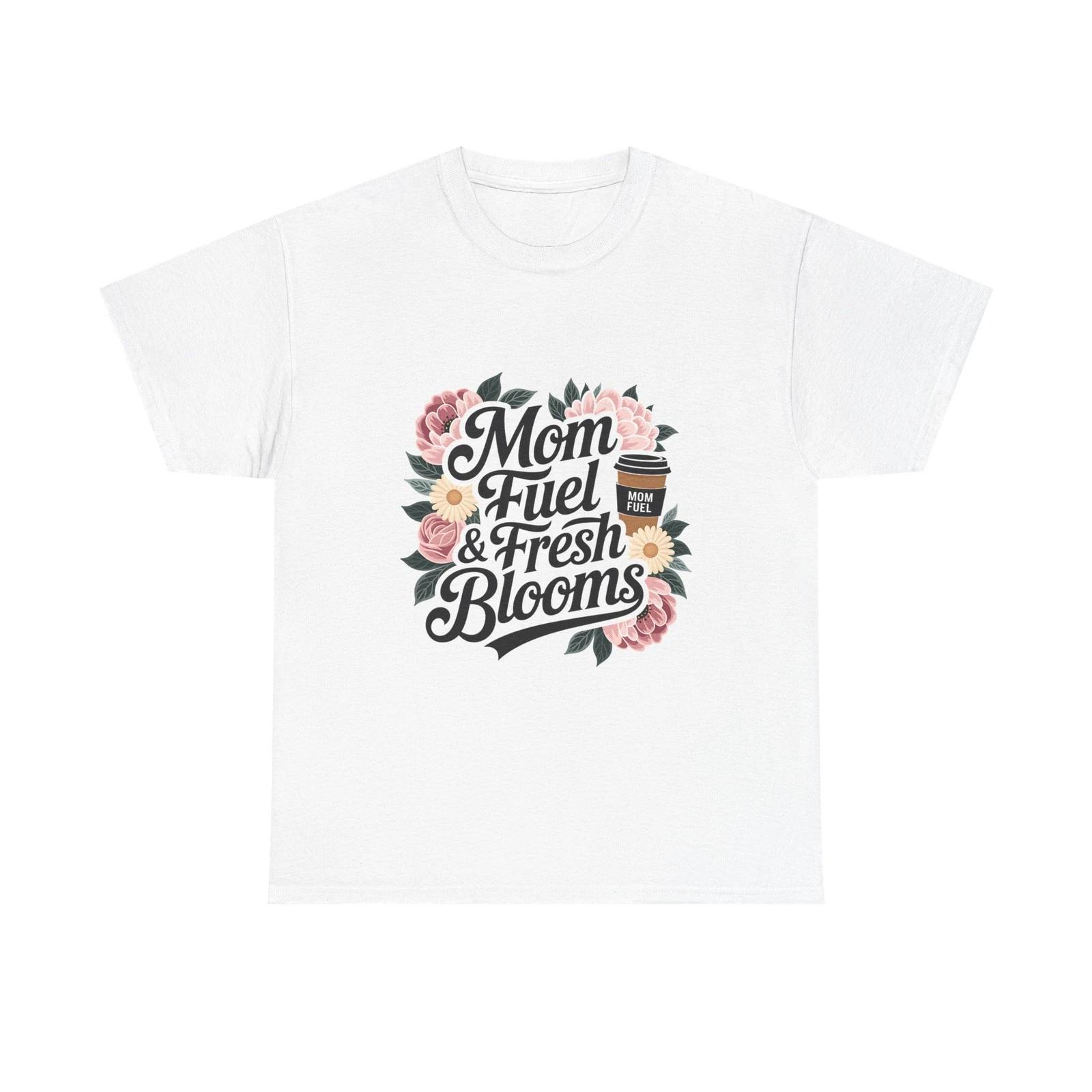 

Mom Fuel & Fresh Blooms Heavy Cotton Tee Perfect Gift for Moms, Mother s Day S