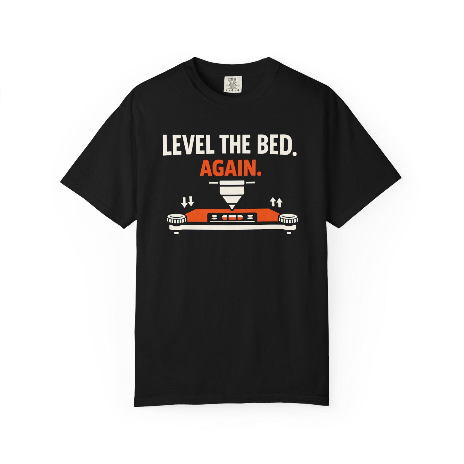 Level the Bed Again 3D Printer T Shirt Funny Maker Gift S