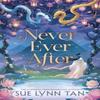 Never Ever After by Sue Lynn Tan Hardback Book 9781399729208