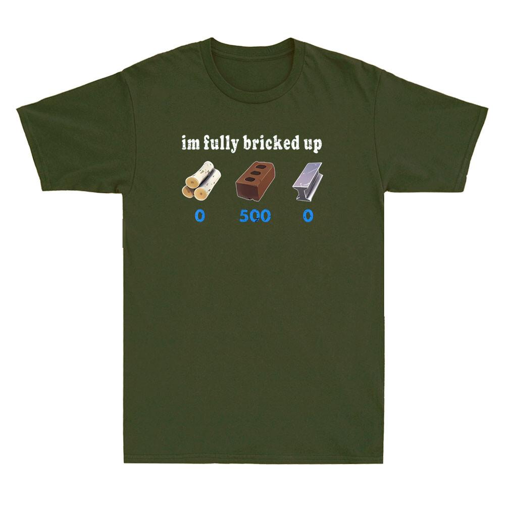 Im Fully Bricked Up Funny Graphic Quote Joke Vintage Unisexs Short Sleeve Tshirt
