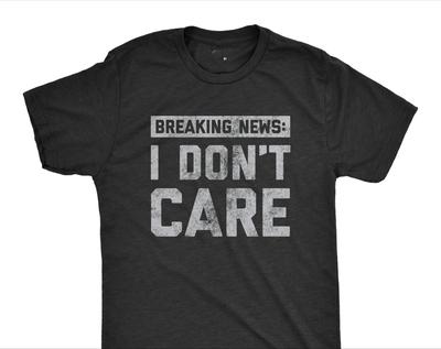 Funny Mens Shirt, Sarcastic Shirt for Men, Novelty Shirts, Funny Saying Shirts, Offensive Shirt, Breaking News I Don't Care Tee