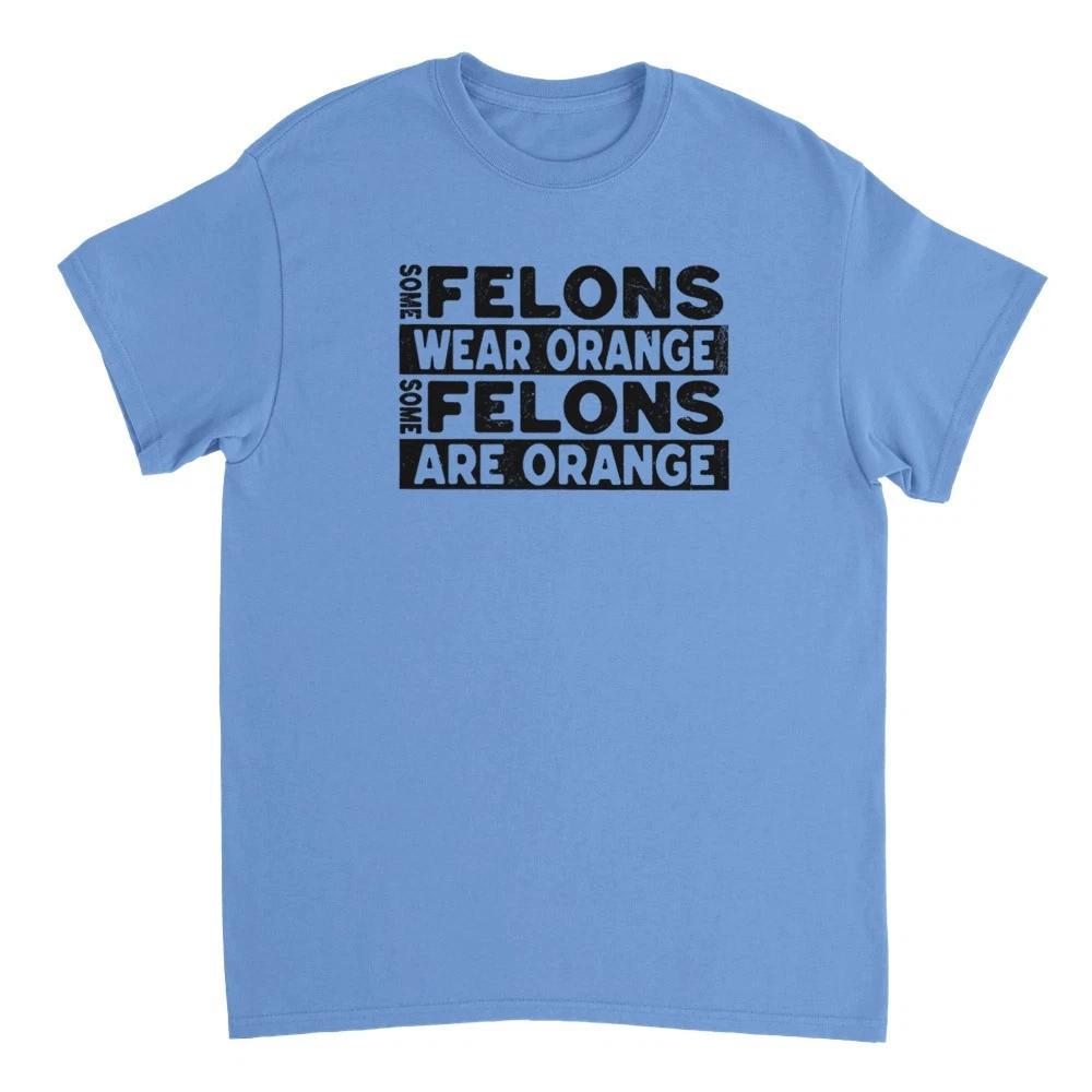 Some Felons are Orange - Anti MAGA T-Shirt XXXXL