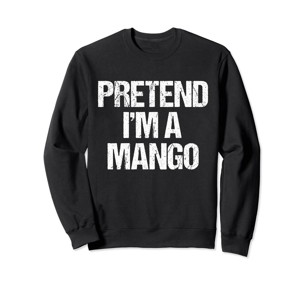 Pretend a Mango Funny Lazy Halloween Costume Sweatshirt I'm
