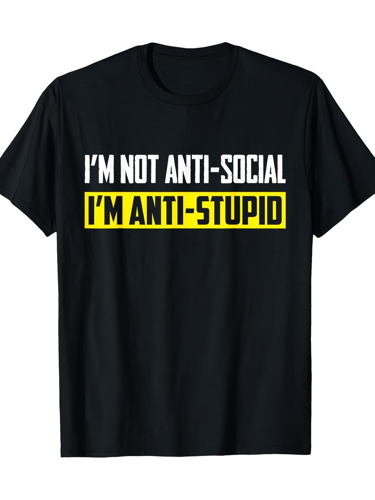 Unisex T-shirt I'm Not Against Socializing, I Just Can't Stand Ignorance - a Humorous T-shirt
