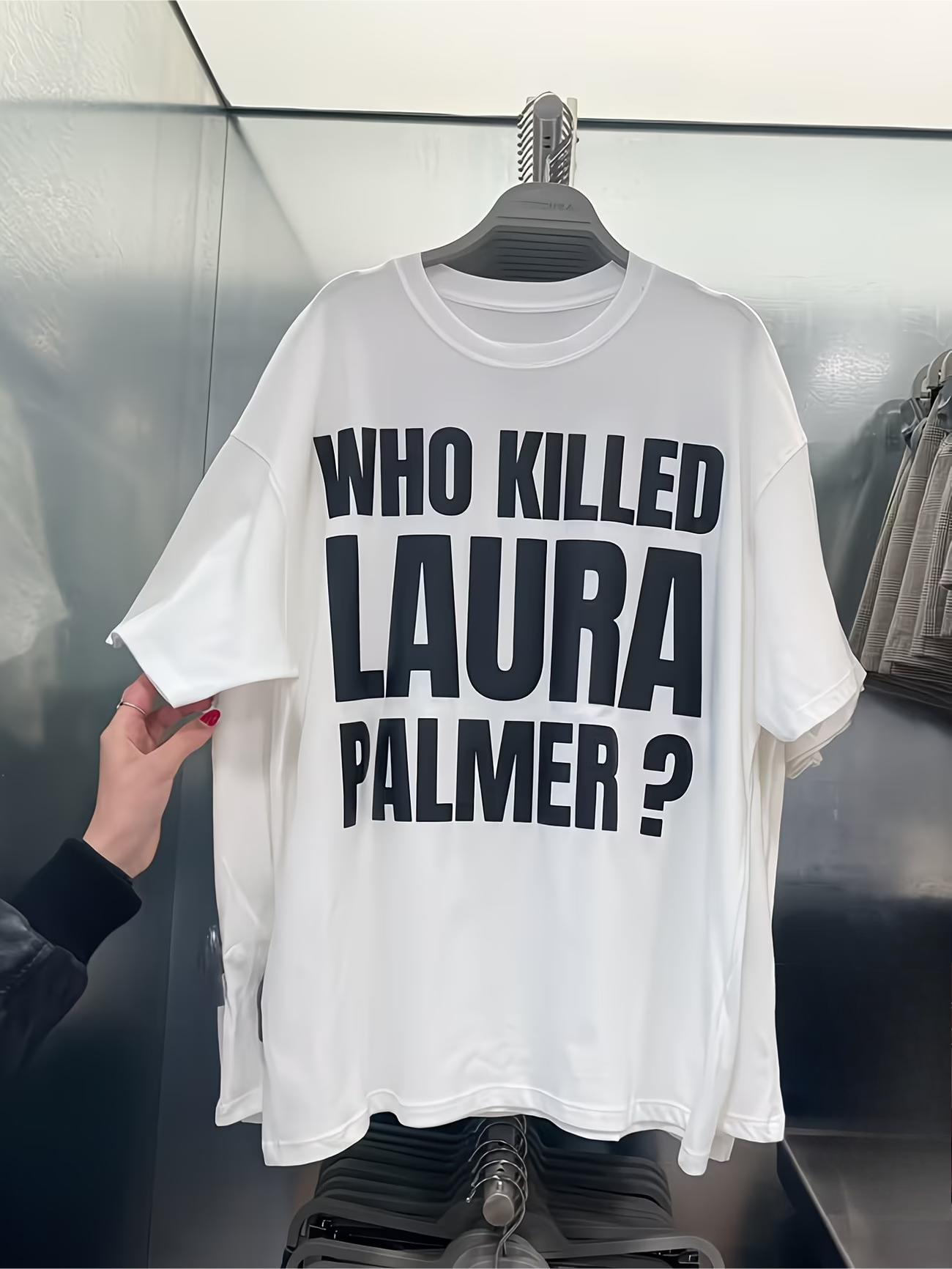 

Who Killed Laura Palmer T Shirt Womens Unisex Cotton Tee Summer Spring Vintage Retro Trend Harajuku Top Oversize Streetwear Loose S