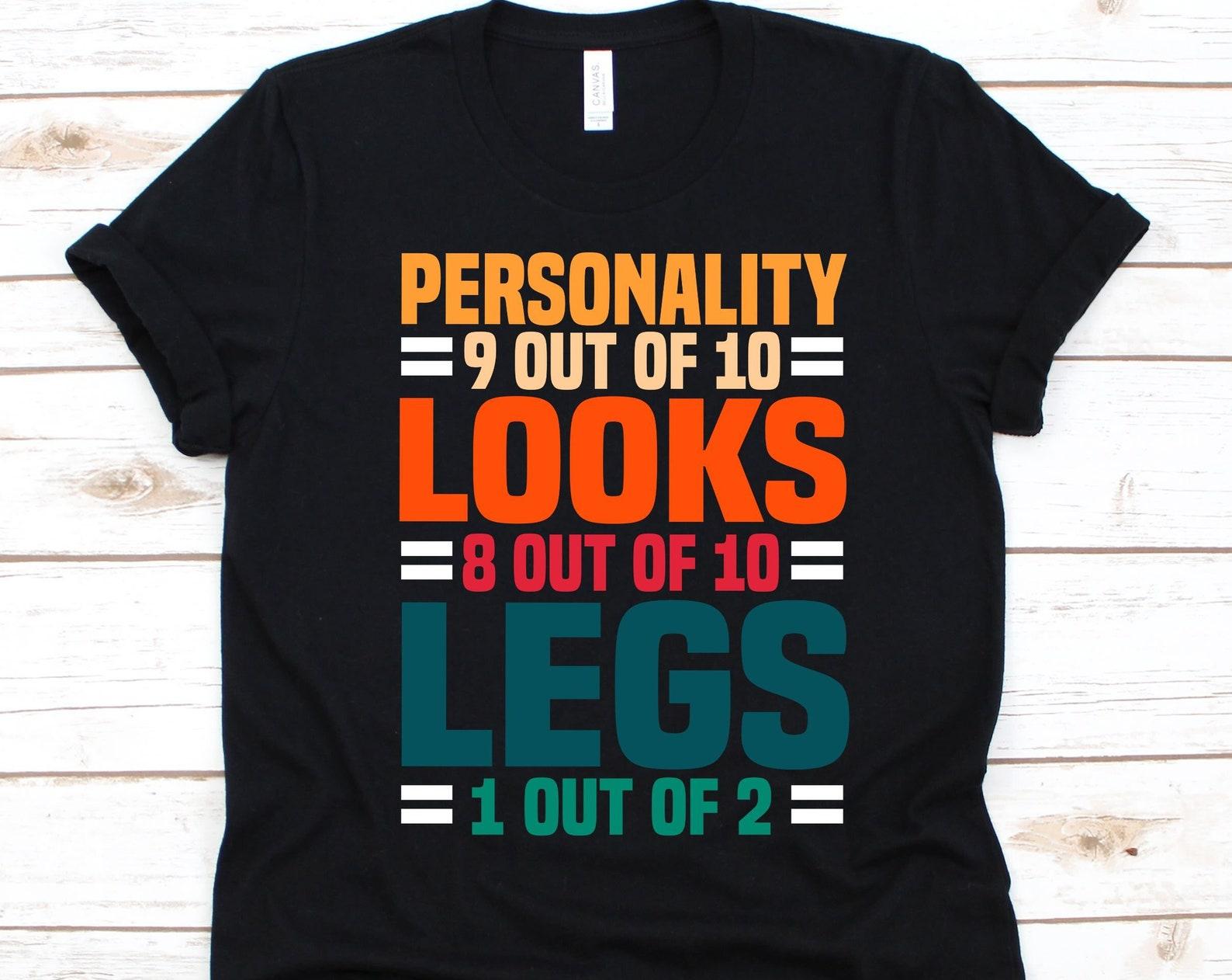 Personality 9 Out Of 10 Looks Shirt, Gift For Amputee Men And Women, Amputated Person, Amputation Shirt, Double Amputee, Leg Amputation XL