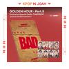 GOLDEN HOUR : Part 5 [BAD] TIMEPIECE EXCLUSIVE SELFIE Confirmed Pack (2026.06.28 SBS INKIGAYO Special)