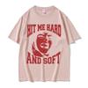 Hit Me Hard and Soft Same Style Print T Shirts Unisex Women Fashion Pop Music Short Sleeve Tshirts Casual Cotton Oversized Tshirt