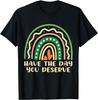 Have The Day You Deserve Saying Cool Motivational T-Shirt