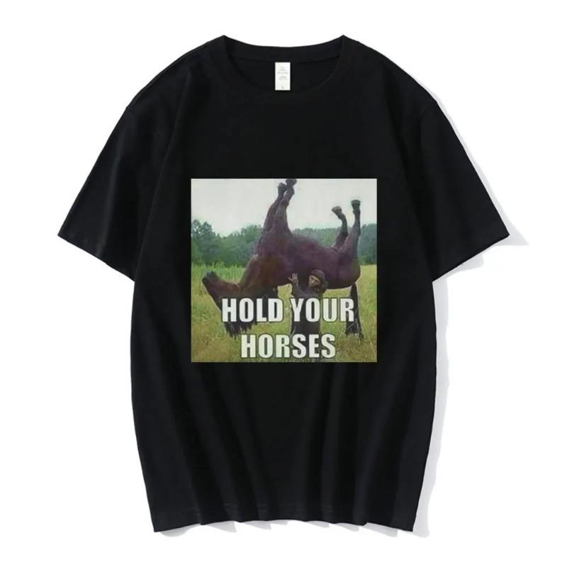 Funny Horse Holding Your Horses Meme T-shirt XL