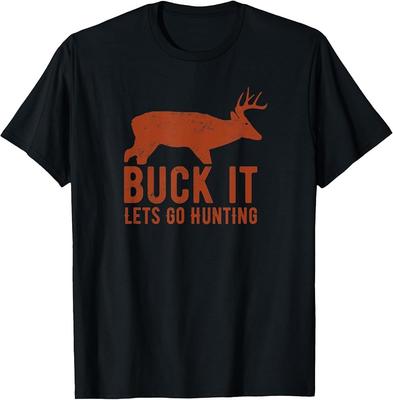 Buck It Lets Go Hunting Funny Mens T Shirt Hunting Tee TShirt Unisex T-Shirt