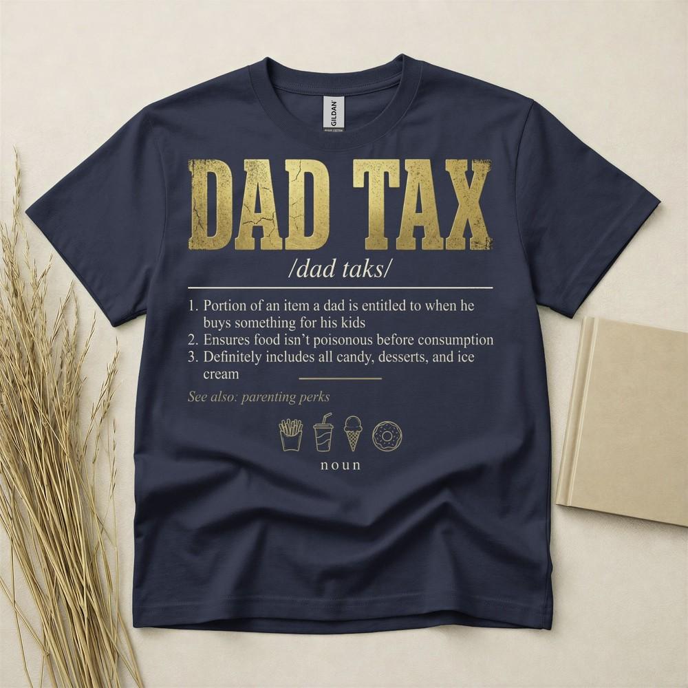 Dad Tax T Shirt Funny Fathers Day Gift Birthday Gift For Dad Definition Unisexs Tee