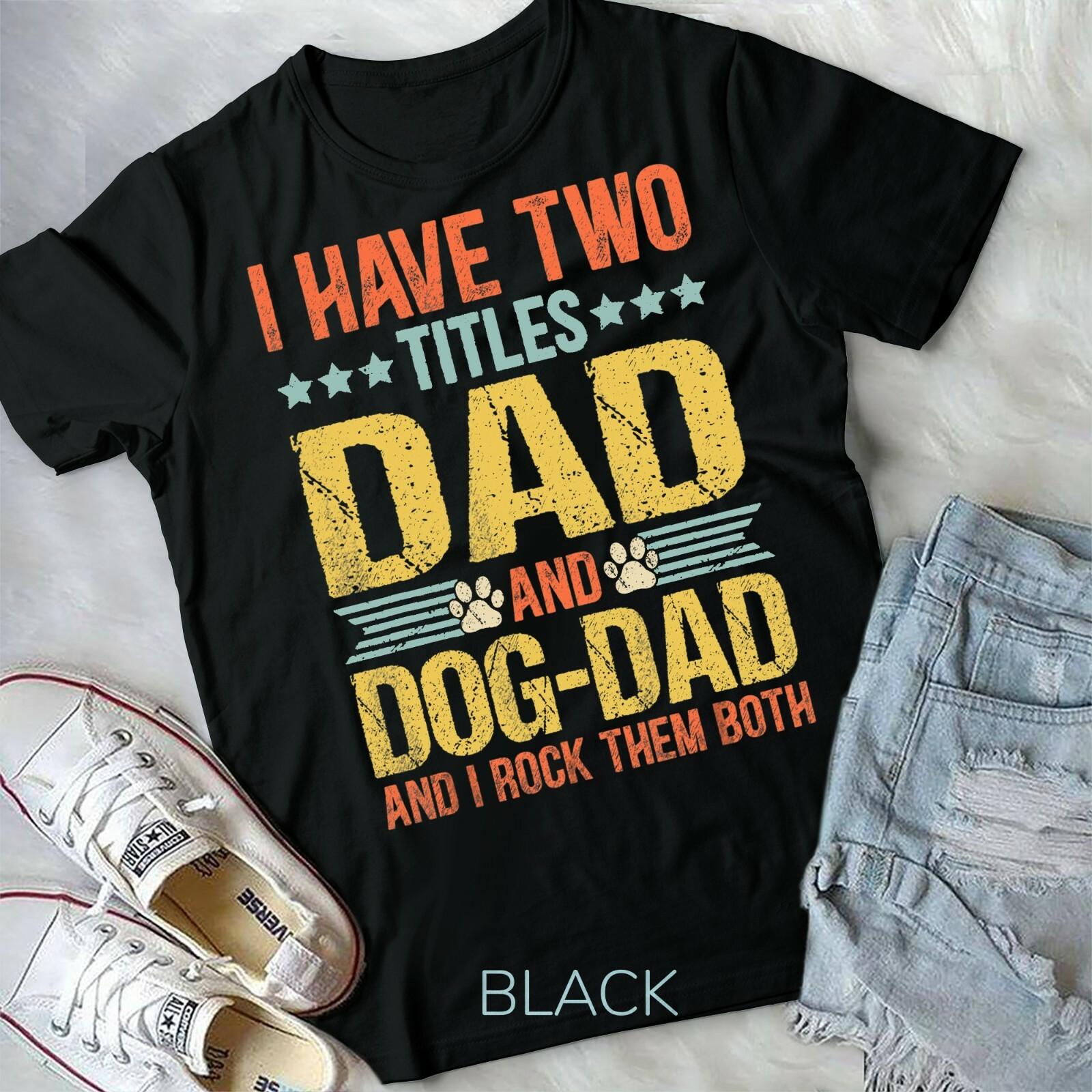 Dog Lover Dad Funny Puppy Father Quote Fathers Day Saying Unisex Form T-shirt M