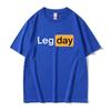 Funny Creativity Design Leg Day Fitness Workout Gym Graphic T Shirt Men Women Outdoors Soft Cotton T-shirt Tshirt