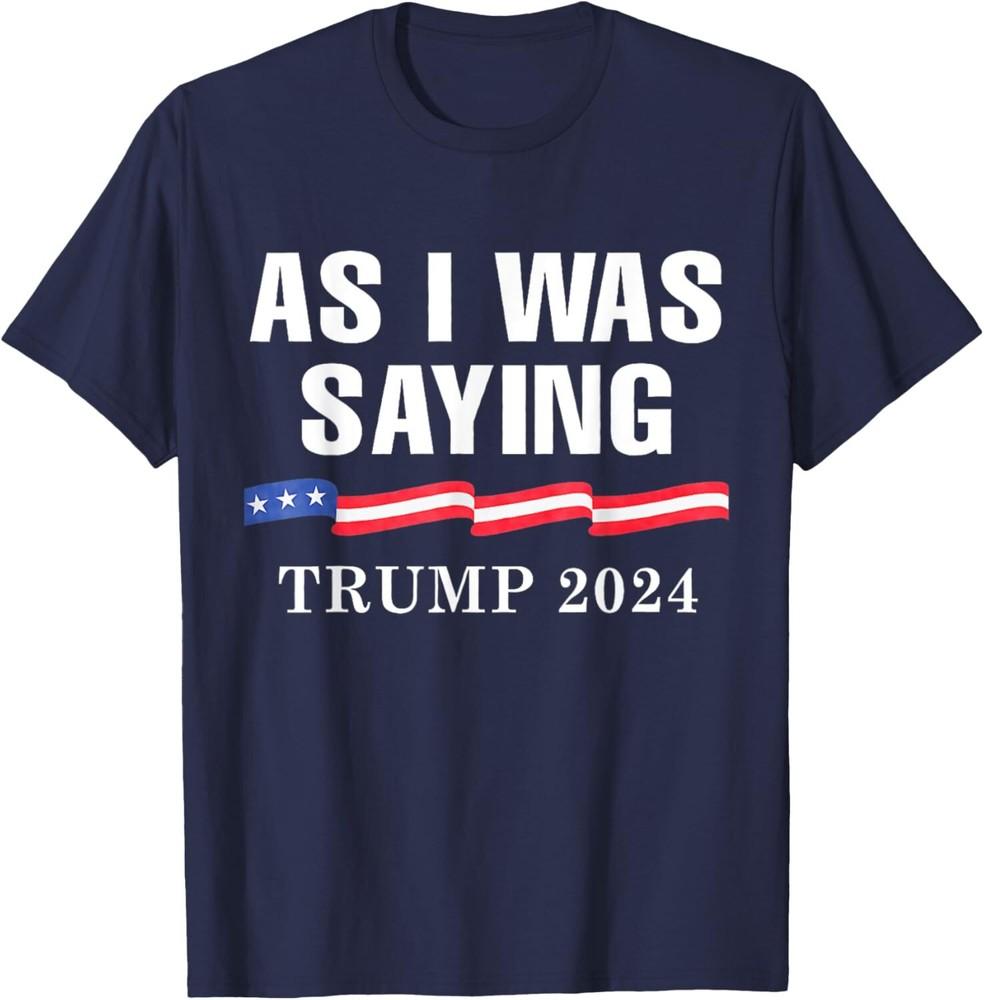 

SALE As I Was Saying Funny For Men Women Unisex T-Shirt Unisex T-Shirt XXL